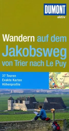 Neu in der Reihe DuMont aktiv: Wandern auf dem Jakobsweg von Trier nach Le Puy Bild: Neu in der Reihe DuMont aktiv: Wandern auf dem Jakobsweg von Trier nach Le Puy