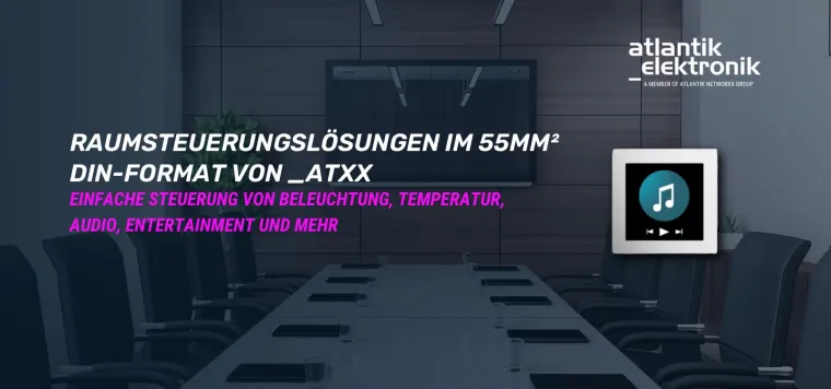 Bild: Atlantik Elektronik GmbH präsentiert _atxx Smart Room Control 55mm² DIN-Frame Displaylösungen   