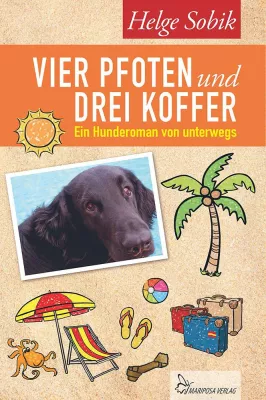 Bild: Vier Pfoten und drei Koffer – Ein Hunderoman von unterwegs. Oder: Wie ein Urlaub mit Hund wunderschön wird …