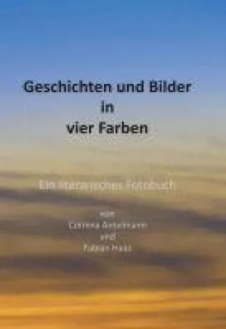 Bild: Geschichten und Bilder in vier Farben - Ein literarisches Fotobuch