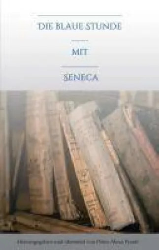 Bild: Die blaue Stunde mit Seneca - Eine kleine philosophische Lektüre