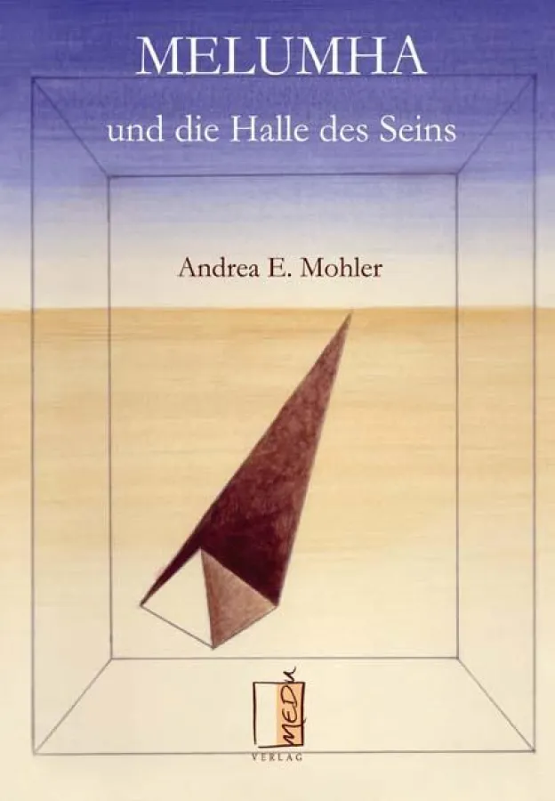 Andrea E. Mohler: Melumha und die Halle des Seins