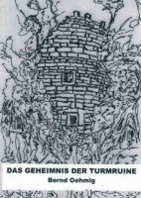 Das Geheimnis der Turmruine - Abenteuer in einem verfallenen Gemäuer Bild: Das Geheimnis der Turmruine - Abenteuer in einem verfallenen Gemäuer