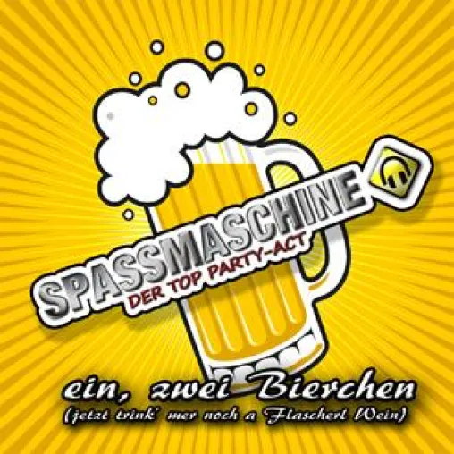Bild: Spassmaschine - 1, 2 Bierchen (Jetzt trink mer noch a Flascherl Wein)