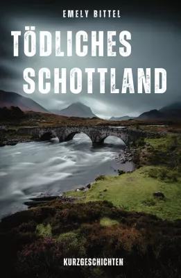 Bild: Neuerscheinung „Tödliches Schottland“ - Mystisch, kriminell, abgründig.