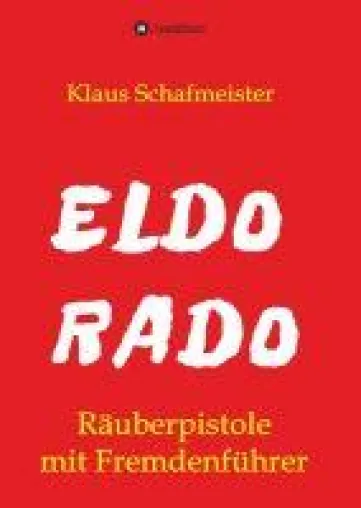 Bild: ELDORADO - Räuberpistole mit Fremdenführer - Unterhaltsames Reise-Abenteuer