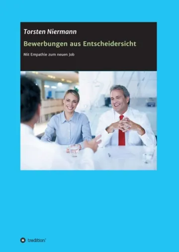 Bild: Bewerbungen aus Entscheidersicht - Ratgeber zum Erstellen von Bewerbungsunterlagen