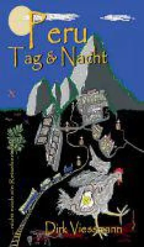 Peru Tag und Nacht - Skurrile Reisegeschichten aus Peru und Bolivien Bild: Peru Tag und Nacht - Skurrile Reisegeschichten aus Peru und Bolivien