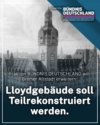 BD-Fraktion fordert Teilrekonstruktion des Lloydgebäudes Bild: BD-Fraktion fordert Teilrekonstruktion des Lloydgebäudes