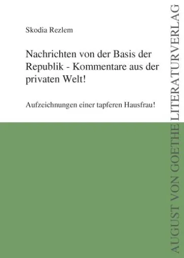 Bild: „Nachrichten von der Basis der Republik“ – S. Rezlem publiziert Anekdotensammlung im August von Goethe Verlag