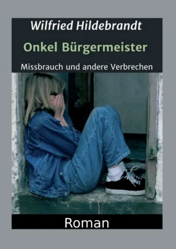 Bild: Onkel Bürgermeister - Packender Roman über Missbrauch und andere Verbrechen in der DDR