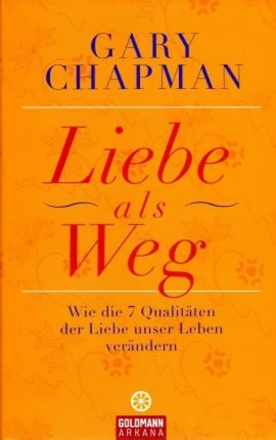 Gary Chapman: »Liebe als Weg«, Goldmann-Arkana Verlag München 2008