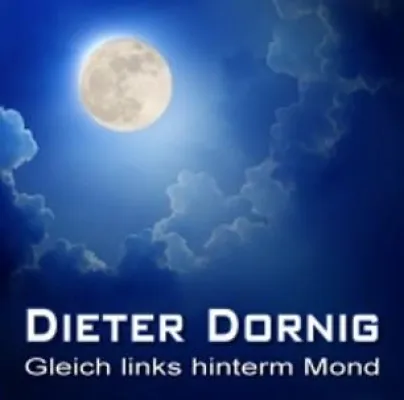 Gleich links hinterm Mond - die neue Single von Dieter Dornig Bild: Gleich links hinterm Mond - die neue Single von Dieter Dornig