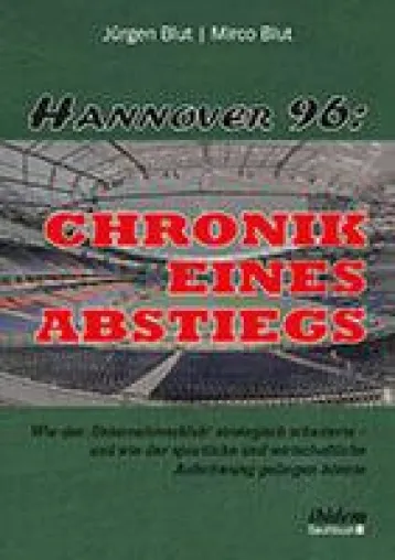 Neuerscheinung: "Hannover 96: Chronik eines Abstiegs" Bild: Neuerscheinung: "Hannover 96: Chronik eines Abstiegs"