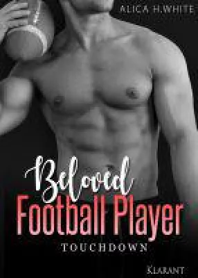 Bild: Neuerscheinung "Beloved Football Player Touchdown" von Alica H. White im Klarant Verlag