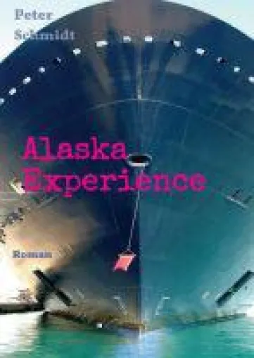 Bild: Alaska Experience - Roman über das Leben und Sterben eines skrupellosen Geschäftsmanns
