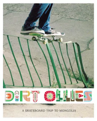 "Dirt Ollies - A Skateboard Trip to Mongolia" erscheint im Verlag für Bildschöne Bücher Bild: "Dirt Ollies - A Skateboard Trip to Mongolia" erscheint im Verlag für Bildschöne Bücher