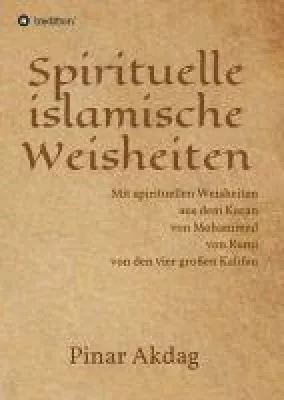 Bild: Spirituelle islamische Weisheiten - Inspirierende Sammlung bisher unübersetzter Worte