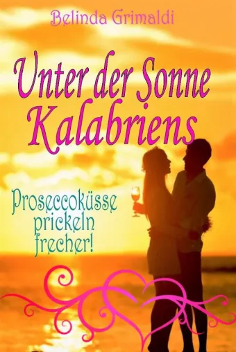 Bild: Unter der Sonne Kalabriens (Proseccoküsse prickeln frecher!)