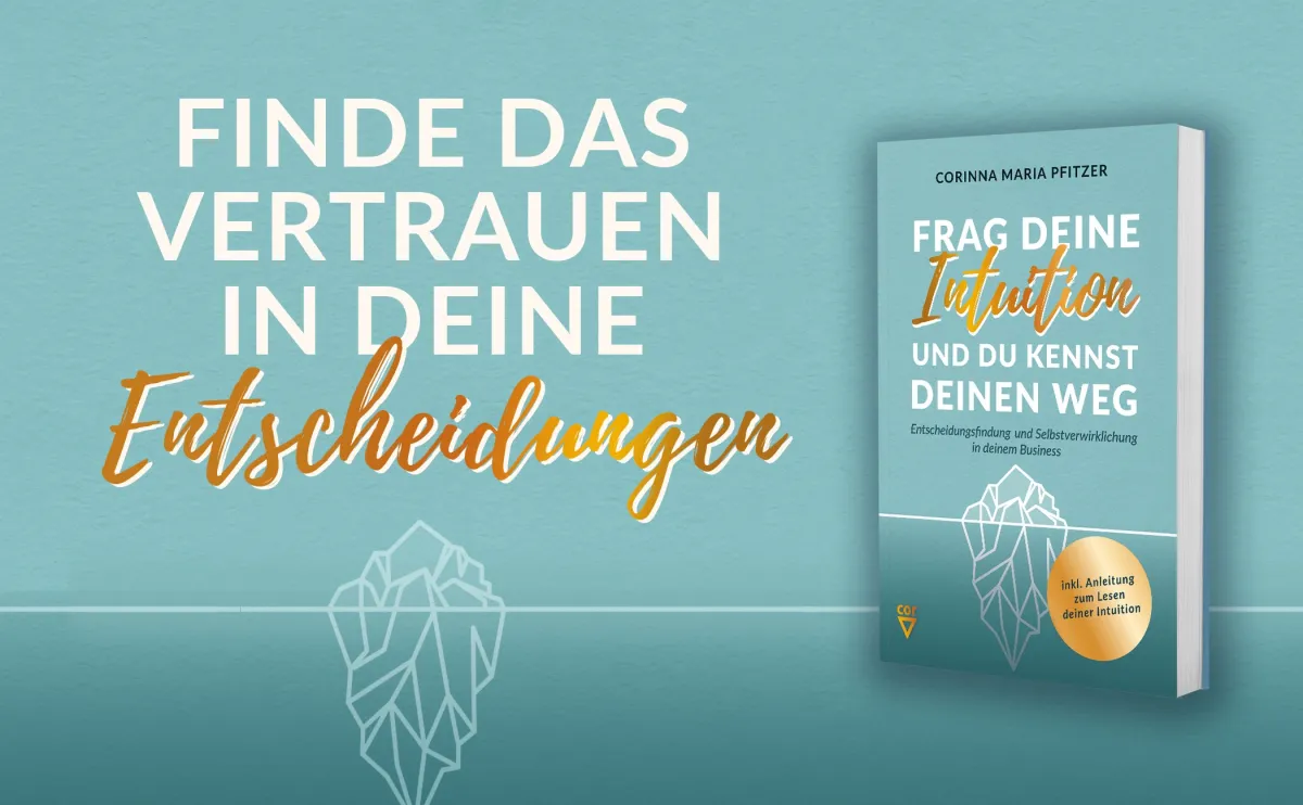 Frag deine Intuition und du kennst deinen Weg - Das Buch von Corinna Maria Pfitzer (© Verena Klöpper)