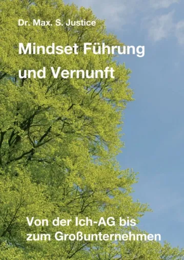 Mindset Führung und Vernunft - Von der Ich-AG bis zum Großunternehmen Bild: Mindset Führung und Vernunft - Von der Ich-AG bis zum Großunternehmen