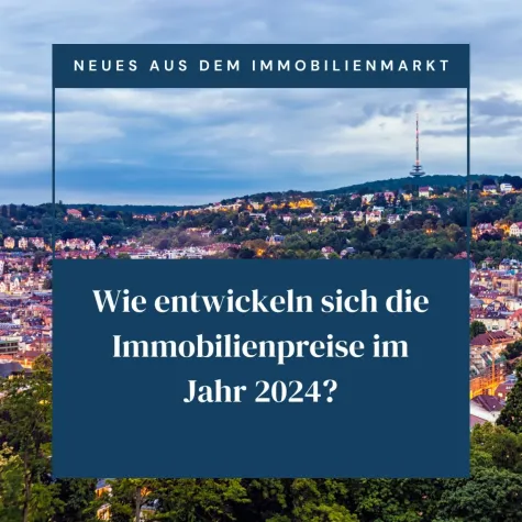 Bild: Wie entwickeln sich die Immobilienpreise im Jahr 2024 in Stuttgart weiter?