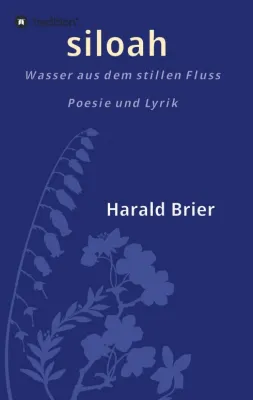 siloah - wasser aus dem stillen fluss - Inspirierende Gedichtsammlung Bild: siloah - wasser aus dem stillen fluss - Inspirierende Gedichtsammlung