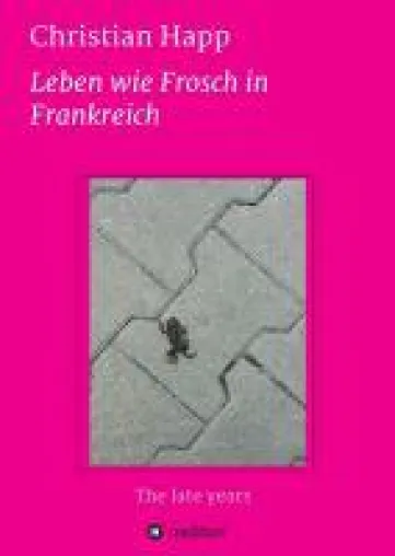 Leben wie Frosch in Frankreich - unterhaltsame Poesie Bild: Leben wie Frosch in Frankreich - unterhaltsame Poesie