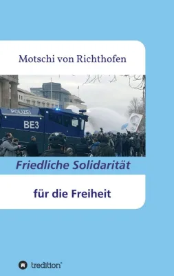 Bild: Friedliche Solidarität für die Freiheit - Kritische, lyrische Texte