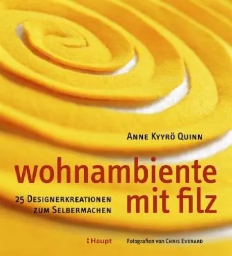 Neuerscheinung im Haupt Verlag: Wohnambiente mit Filz Bild: Neuerscheinung im Haupt Verlag: Wohnambiente mit Filz