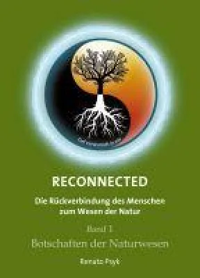 RECONNECTED - Die Rückverbindung des Menschen zum Wesen der Natur Bild: RECONNECTED - Die Rückverbindung des Menschen zum Wesen der Natur