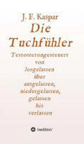 Bild: Die Tuchfühler - eine Erzählung über das Los-, Ver- und Niederlassen