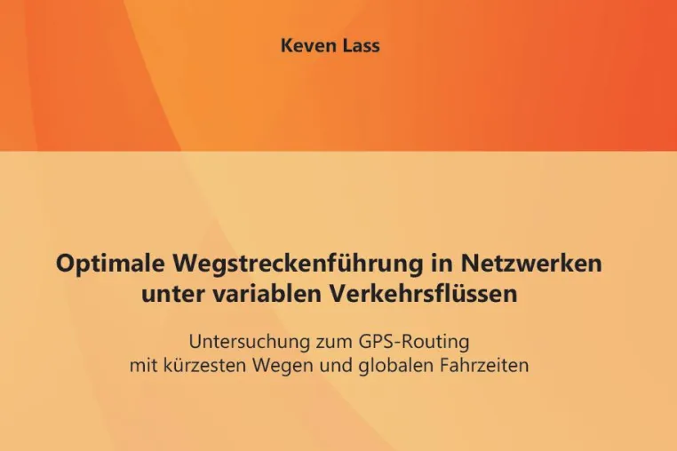 Bild: Buchveröffentlichung: Optimale Wegstreckenführung in Netzwerken unter variablen Verkehrsflüssen