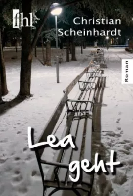 ›Lea geht‹ - Christian Scheinhardt veröffentlicht Debütroman im fhl Verlag Leipzig Bild: ›Lea geht‹ - Christian Scheinhardt veröffentlicht Debütroman im fhl Verlag Leipzig