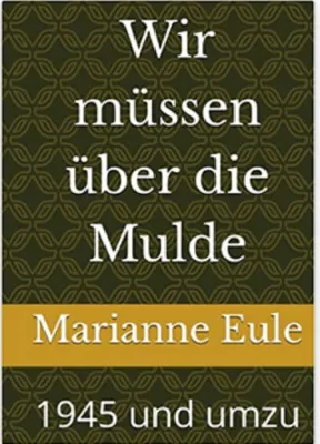 Bild: Wir müssen über die Mulde. 1945 und umzu
