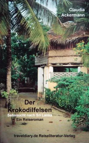 Bild: Spannender Reiseroman von Claudia Ackermann - Der Krokodilfelsen - Sehnsucht nach Sri Lanka