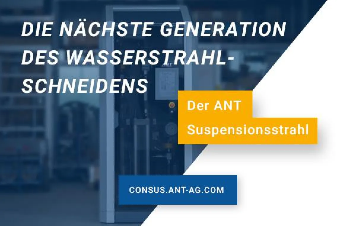 ConSus von ANT - die nächste Generation des Wasserstrahlschneidens.