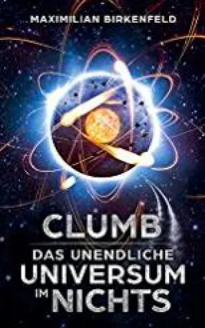 Bild: Sci-Fi-Roman: Clumb - das unendliche Universum im Nichts (eBook & Taschenbuch)