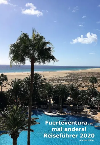 Reiseführer Fuerteventura …mal anders! 3. Auflage 2020 Bild: Reiseführer Fuerteventura …mal anders! 3. Auflage 2020
