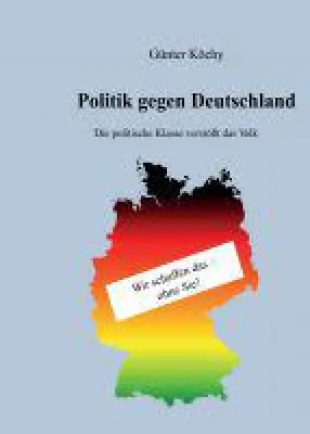 Bild: Politik gegen Deutschland - Ehrliches Sachbuch über den aktuellen Zustand der deutschen Politik