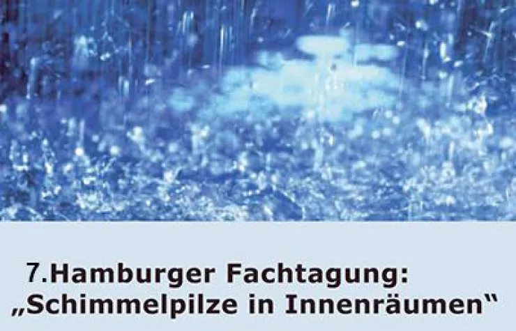 7. Hamburger Fachtagung: Schimmelpilze in Innenräumen Bild: 7. Hamburger Fachtagung: Schimmelpilze in Innenräumen