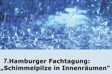 7. Hamburger Fachtagung: Schimmelpilze in Innenräumen Bild: 7. Hamburger Fachtagung: Schimmelpilze in Innenräumen