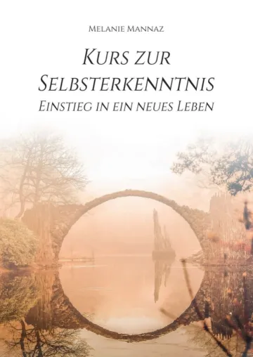 Kurs zur Selbsterkenntnis - Ratgeber für den Einstieg in ein neues Leben Bild: Kurs zur Selbsterkenntnis - Ratgeber für den Einstieg in ein neues Leben