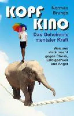 Bild: Kopf-Kino: Das Geheimnis mentaler Kraft - Mentales Training für Erfolg und Karriere