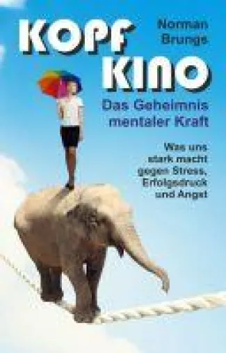 Bild: Kopf-Kino: Das Geheimnis mentaler Kraft - Mentales Training für Erfolg und Karriere