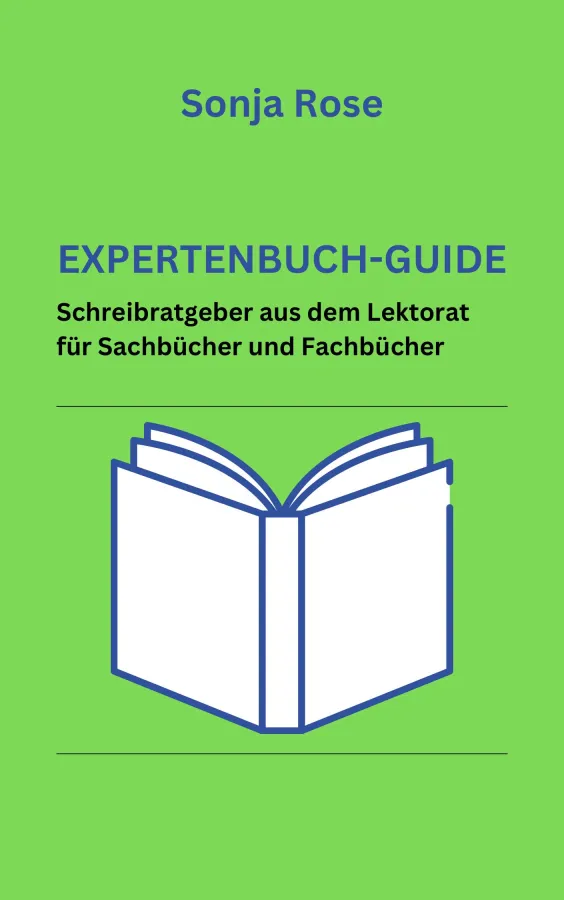 Expertenbuch-Guide - Schreibratgeber aus dem Lektorat für Sachbücher und Fachbücher (© Sonja Rose)