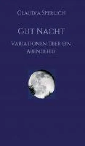 Bild: Gut Nacht - Lyrische Variationen über ein Abendlied