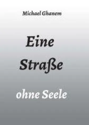 Eine Straße ohne Seele - Roman über die deutsche Ellenbogengesellschaft Bild: Eine Straße ohne Seele - Roman über die deutsche Ellenbogengesellschaft