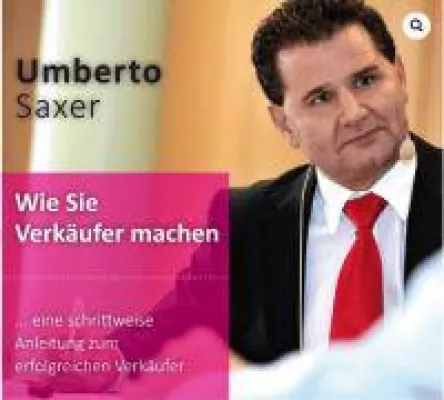 Mehr Umsatz durch innovative Pflichtlektüre für erfolgreiche Verkäufer von Umberto Saxer! Bild: Mehr Umsatz durch innovative Pflichtlektüre für erfolgreiche Verkäufer von Umberto Saxer!
