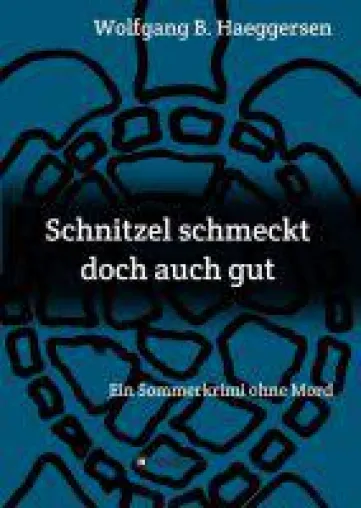 Schnitzel schmeckt doch auch gut - witziger, gesellschaftskritischer Urlaubs-Roman Bild: Schnitzel schmeckt doch auch gut - witziger, gesellschaftskritischer Urlaubs-Roman